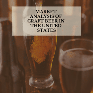 MARKET ANALYSIS OF CRAFT BEER IN THE UNITED STATES