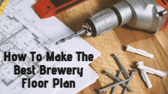 _BF_ How to Make the Best Brewery Floor Plan - Blog Banner - Title _BF_ How to Make the Best Brewery Floor Plan - Blog Banner - Title