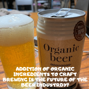 Addition of Organic Ingredients to Craft Brewing is the Future of Beer Industry